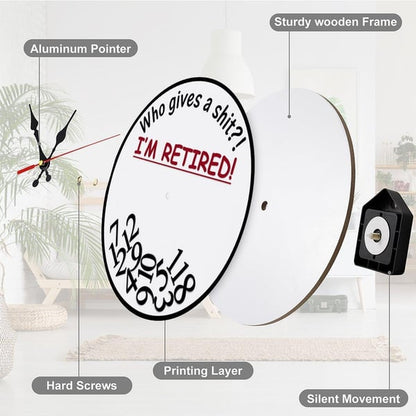 Funny Sarcastic Retirement Wall Clock "Who gives a shit?! I'M RETIRED!"