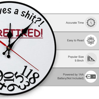 Funny Sarcastic Retirement Wall Clock "Who gives a shit?! I'M RETIRED!"
